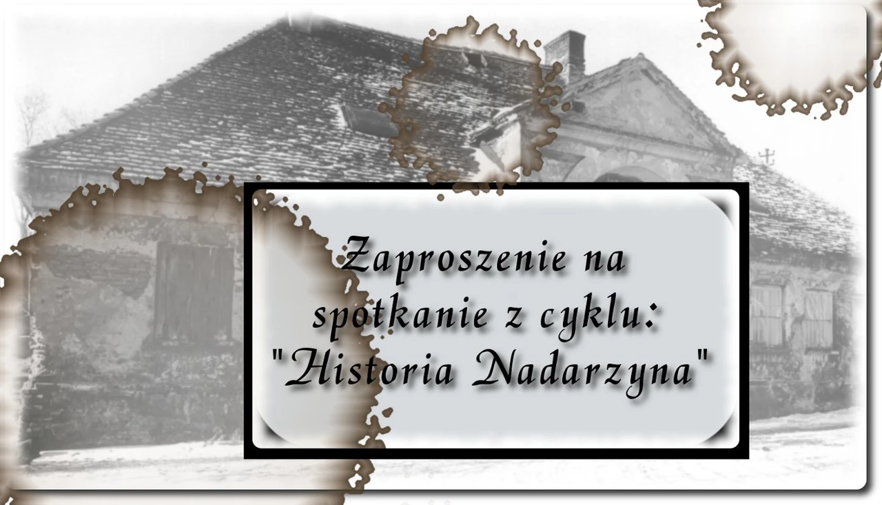 Zaproszenie na spotkanie z cyklu "Historia Nadarzyna"