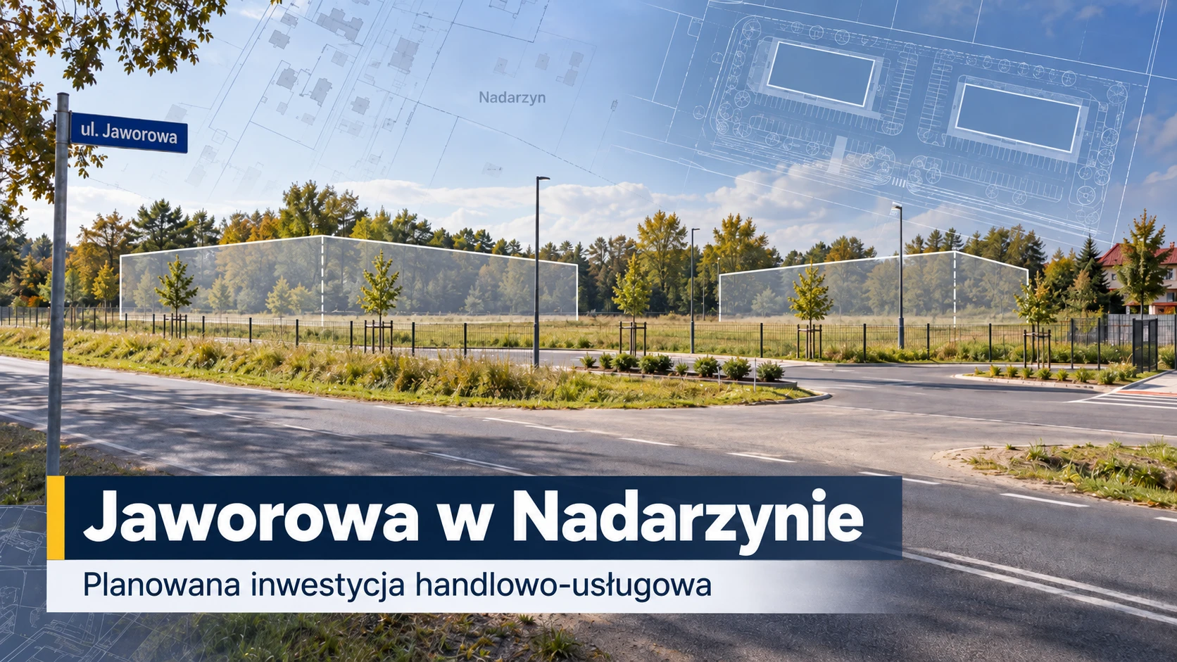 Dwa budynki handlowe przy Jaworowej w Nadarzynie. Inwestycja przeszła do kolejnego etapu